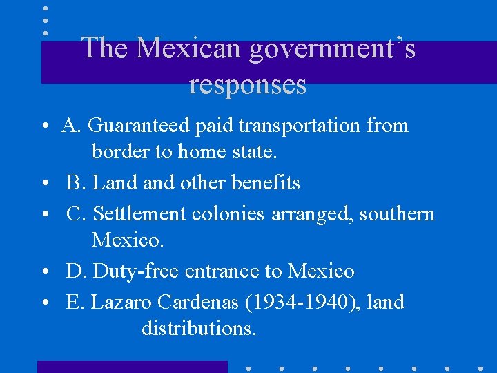 The Mexican government’s responses • A. Guaranteed paid transportation from border to home state.