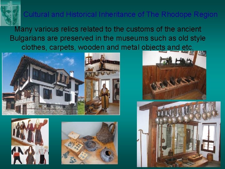 Cultural and Historical Inheritance of The Rhodope Region Many various relics related to the