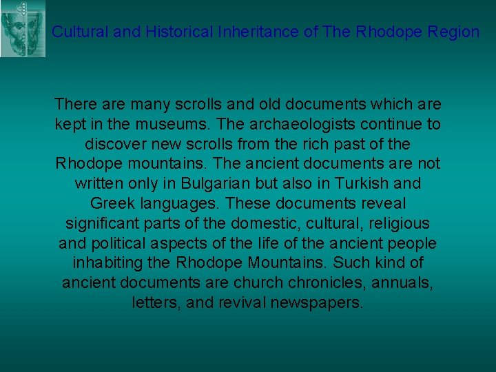 Cultural and Historical Inheritance of The Rhodope Region There are many scrolls and old