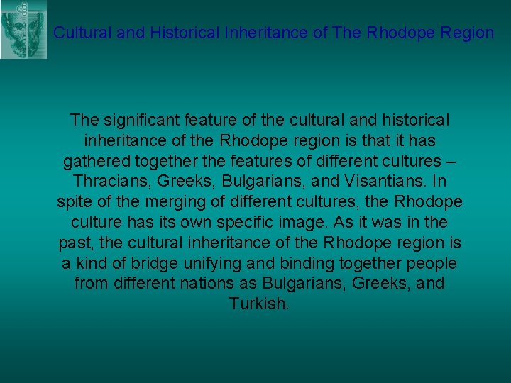 Cultural and Historical Inheritance of The Rhodope Region The significant feature of the cultural