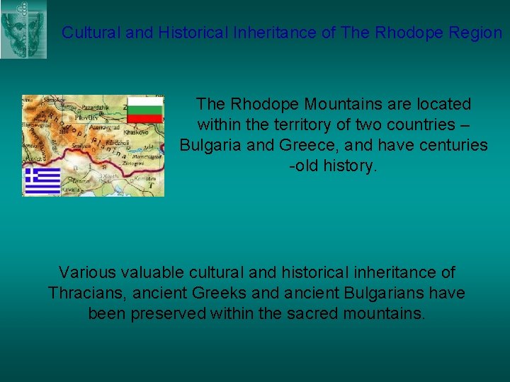 Cultural and Historical Inheritance of The Rhodope Region The Rhodope Mountains are located within