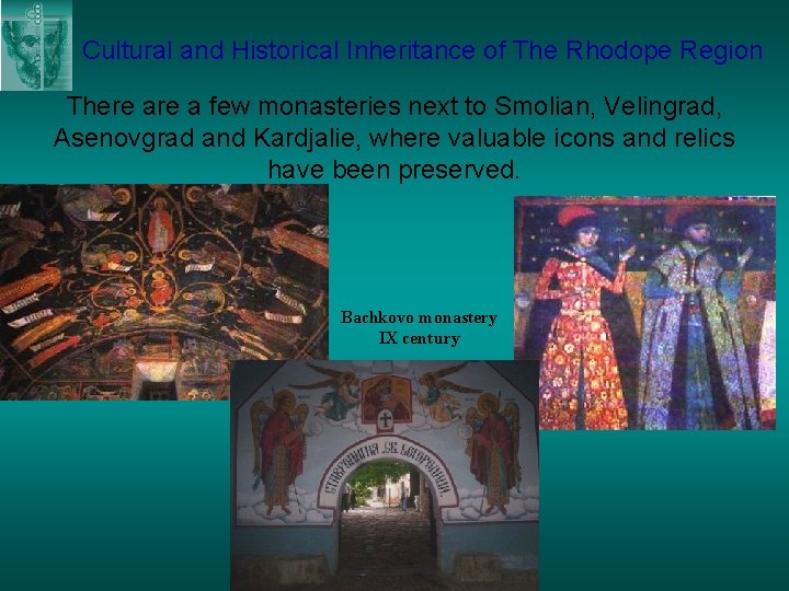 Cultural and Historical Inheritance of The Rhodope Region There a few monasteries next to