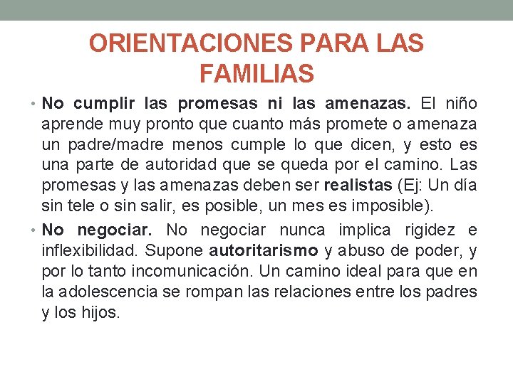 ORIENTACIONES PARA LAS FAMILIAS • No cumplir las promesas ni las amenazas. El niño