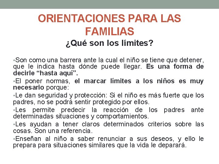 ORIENTACIONES PARA LAS FAMILIAS ¿Qué son los límites? • Son como una barrera ante