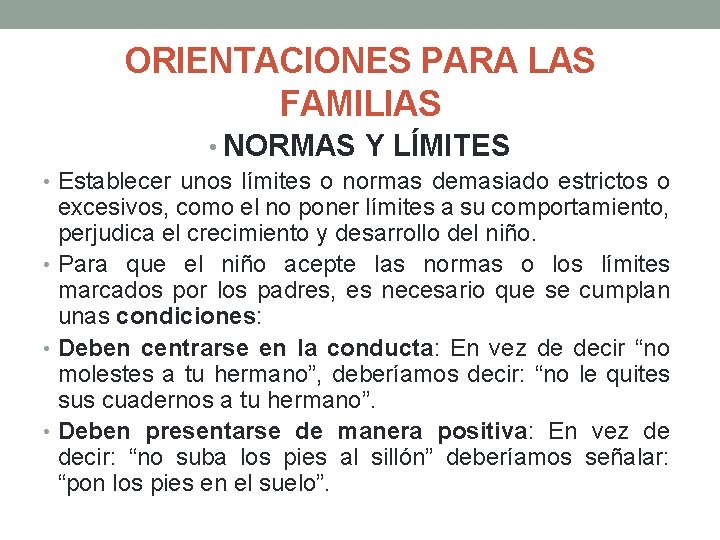 ORIENTACIONES PARA LAS FAMILIAS • NORMAS Y LÍMITES • Establecer unos límites o normas