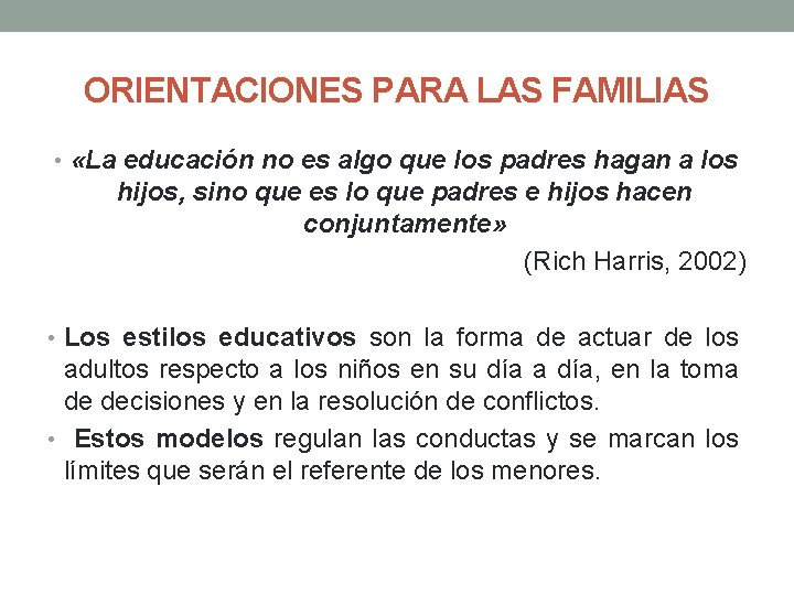 ORIENTACIONES PARA LAS FAMILIAS • «La educación no es algo que los padres hagan