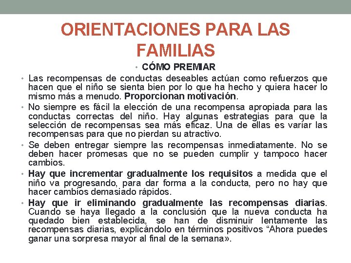 ORIENTACIONES PARA LAS FAMILIAS • CÓMO PREMIAR • Las recompensas de conductas deseables actúan