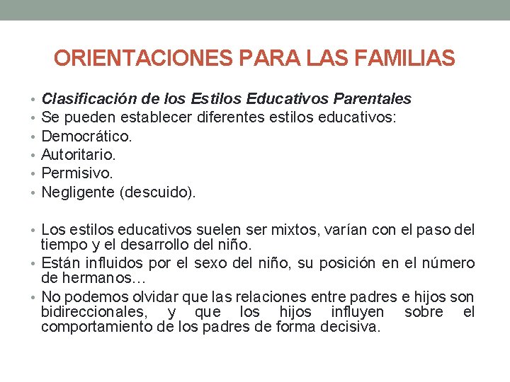 ORIENTACIONES PARA LAS FAMILIAS • • • Clasificación de los Estilos Educativos Parentales Se