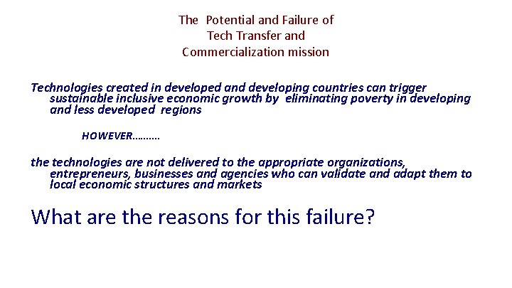 The Potential and Failure of Tech Transfer and Commercialization mission Technologies created in developed