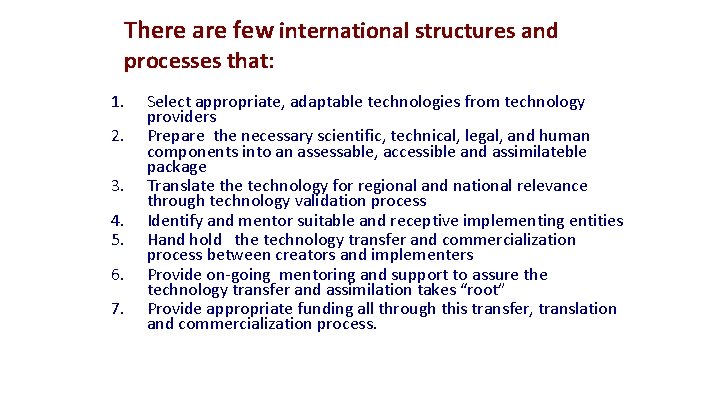 There are few international structures and processes that: 1. 2. 3. 4. 5. 6.