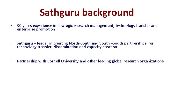 Sathguru background • 30 years experience in strategic research management, technology transfer and enterprise