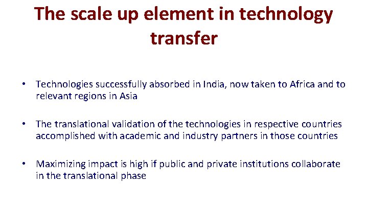 The scale up element in technology transfer • Technologies successfully absorbed in India, now