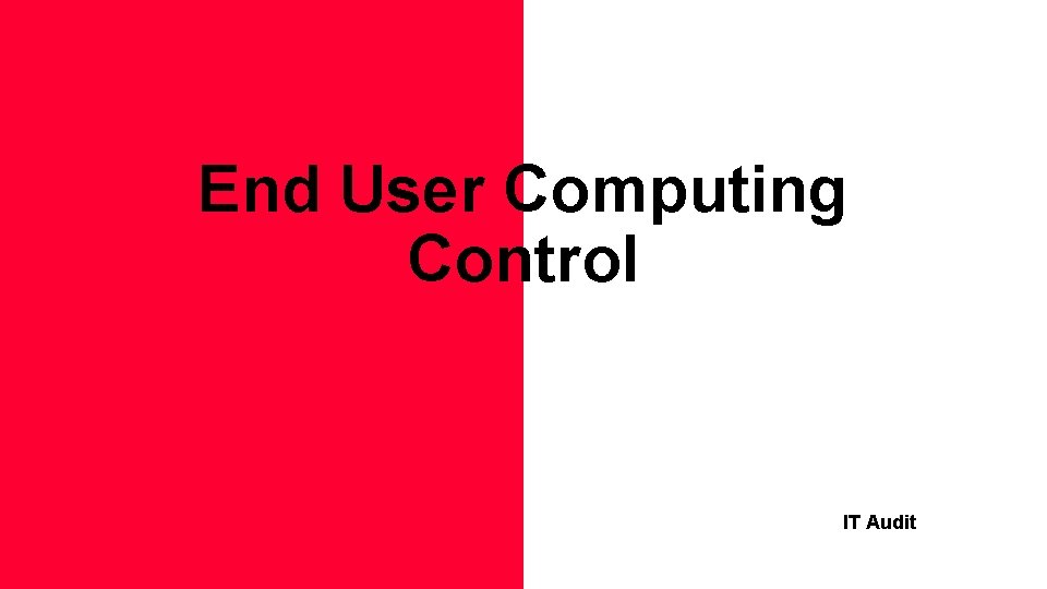 End User Computing Control IT Audit 