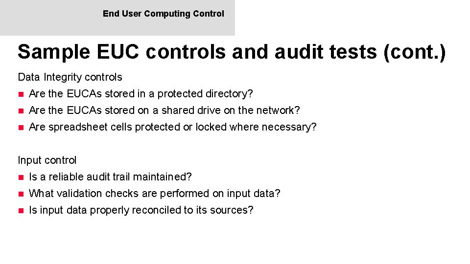 End User Computing Control Sample EUC controls and audit tests (cont. ) Data Integrity