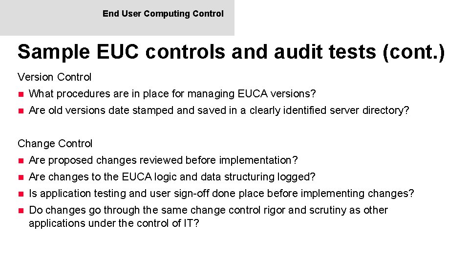 End User Computing Control Sample EUC controls and audit tests (cont. ) Version Control