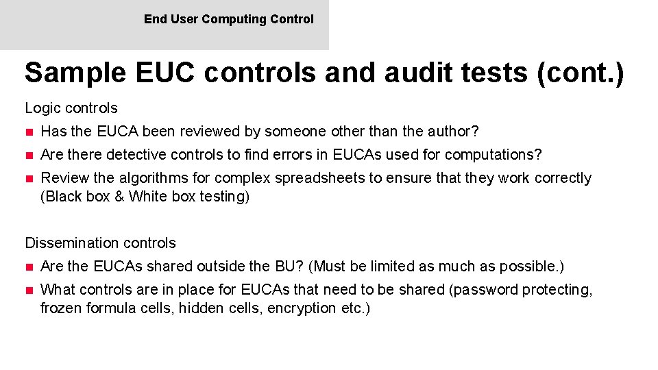 End User Computing Control Sample EUC controls and audit tests (cont. ) Logic controls