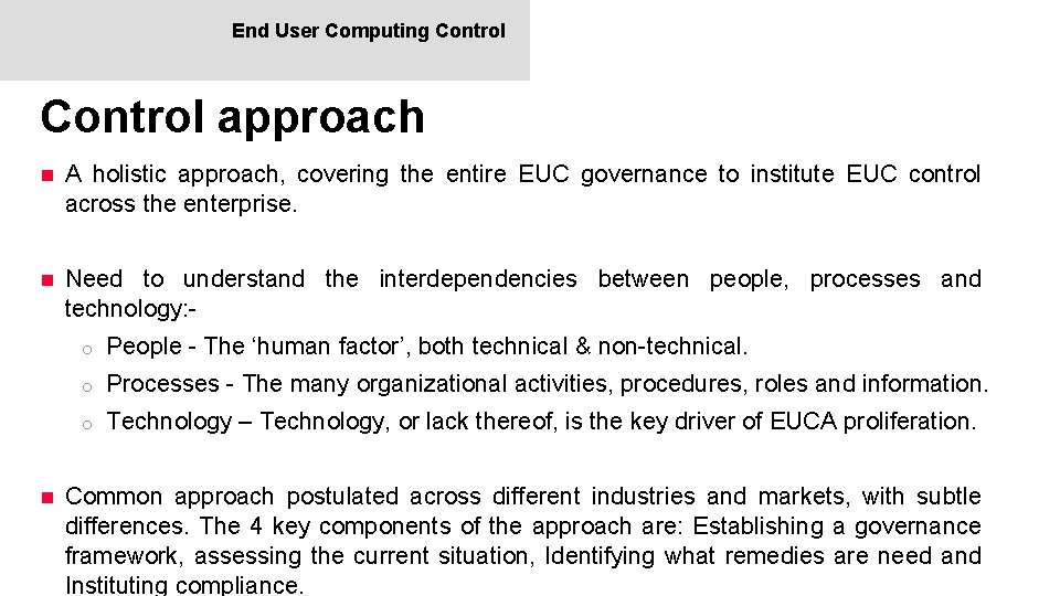 End User Computing Control approach n A holistic approach, covering the entire EUC governance