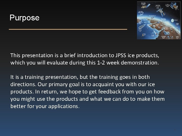 Purpose This presentation is a brief introduction to JPSS ice products, which you will