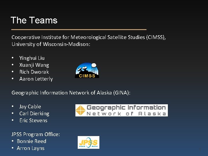 The Teams Cooperative Institute for Meteorological Satellite Studies (CIMSS), University of Wisconsin-Madison: • •