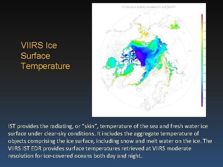 VIIRS Ice Surface Temperature IST provides the radiating, or “skin”, temperature of the sea
