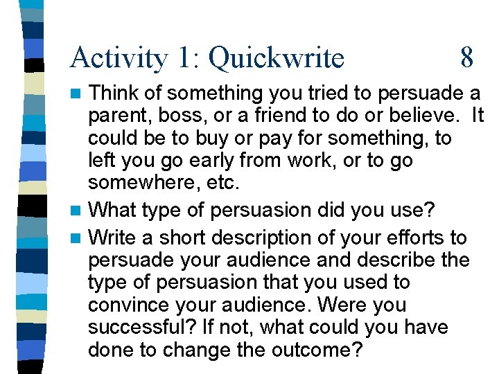 Activity 1: Quickwrite 8 Think of something you tried to persuade a parent, boss,