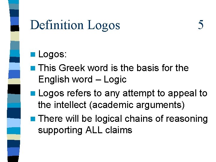 Definition Logos 5 n Logos: n This Greek word is the basis for the