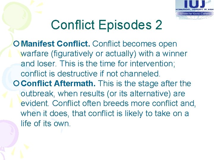 Conflict Episodes 2 ¡ Manifest Conflict becomes open warfare (figuratively or actually) with a