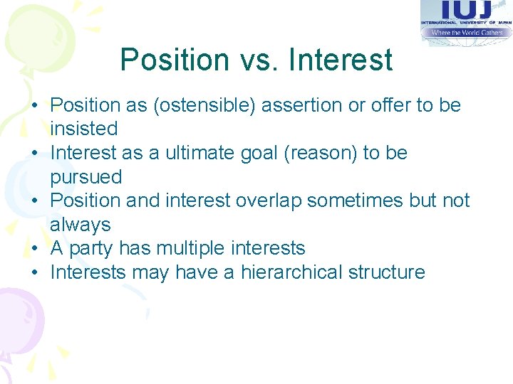 Position vs. Interest • Position as (ostensible) assertion or offer to be insisted •