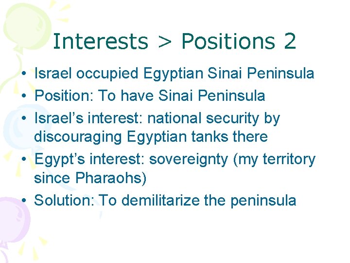 Interests > Positions 2 • Israel occupied Egyptian Sinai Peninsula • Position: To have