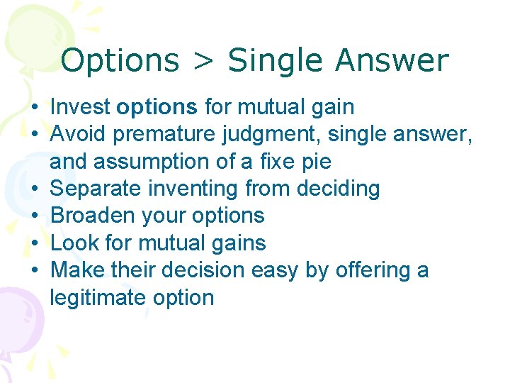 Options > Single Answer • Invest options for mutual gain • Avoid premature judgment,