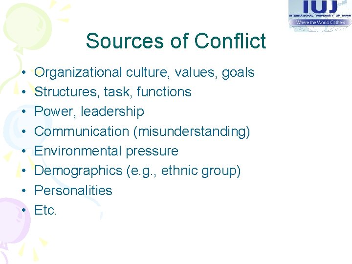 Sources of Conflict • • Organizational culture, values, goals Structures, task, functions Power, leadership