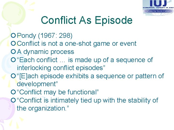 Conflict As Episode ¡ Pondy (1967: 298) ¡ Conflict is not a one-shot game