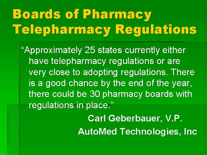 Boards of Pharmacy Telepharmacy Regulations “Approximately 25 states currently either have telepharmacy regulations or Boards of Pharmacy Telepharmacy Regulations “Approximately 25 states currently either have telepharmacy regulations or