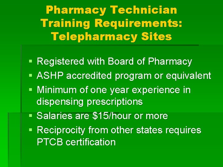 Pharmacy Technician Training Requirements: Telepharmacy Sites § § § Registered with Board of Pharmacy