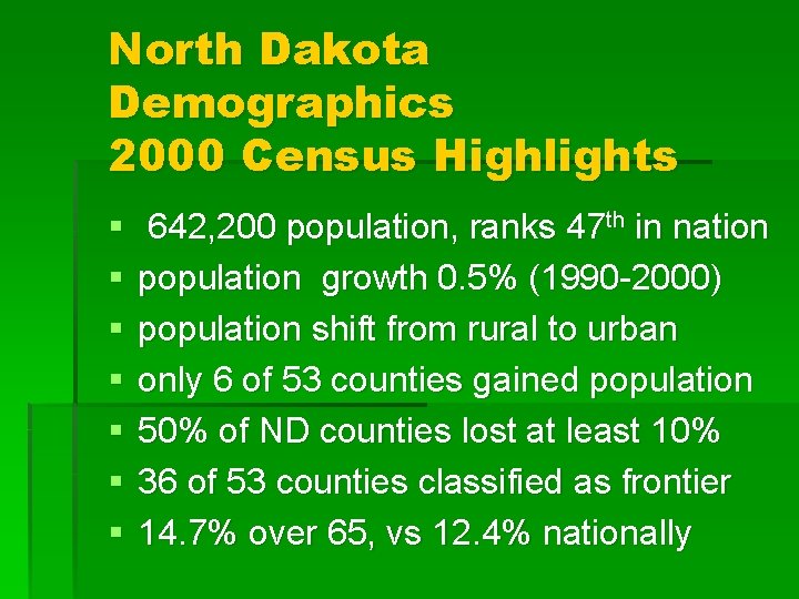 North Dakota Demographics 2000 Census Highlights § § § § 642, 200 population, ranks