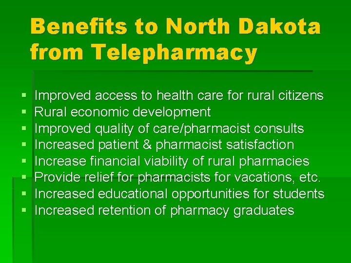 Benefits to North Dakota from Telepharmacy § § § § Improved access to health