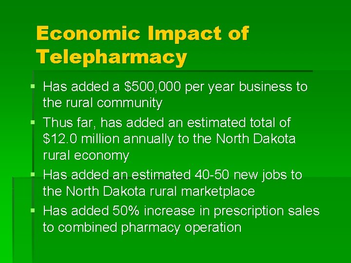 Economic Impact of Telepharmacy § Has added a $500, 000 per year business to