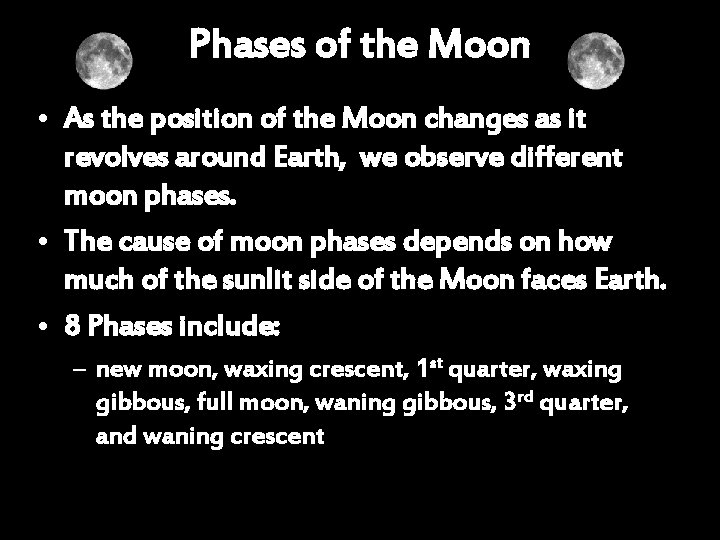 Phases of the Moon • As the position of the Moon changes as it