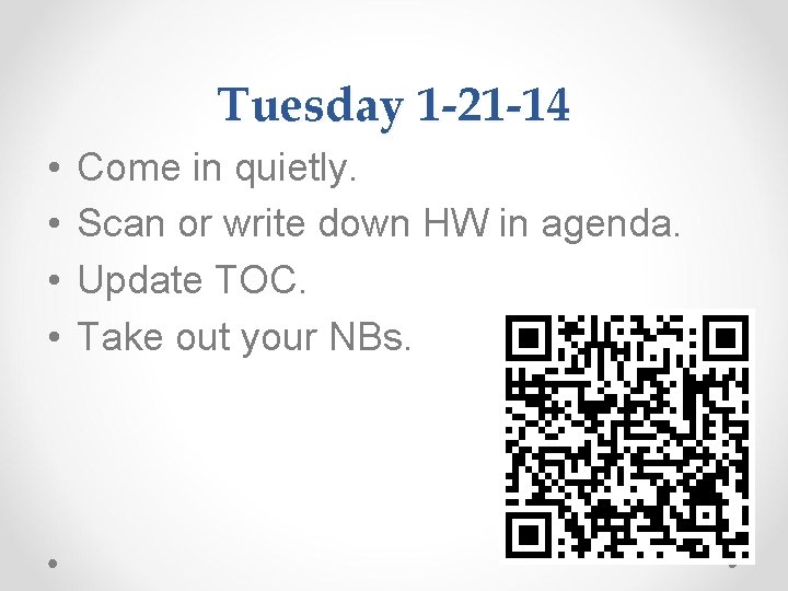 Tuesday 1 -21 -14 • • Come in quietly. Scan or write down HW