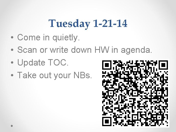 Tuesday 1 -21 -14 • • Come in quietly. Scan or write down HW