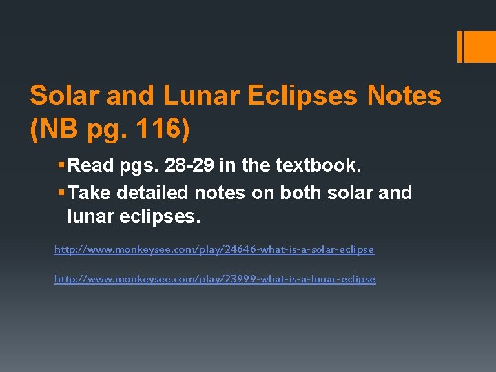 Solar and Lunar Eclipses Notes (NB pg. 116) § Read pgs. 28 -29 in