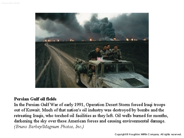 Persian Gulf oil fields In the Persian Gulf War of early 1991, Operation Desert Persian Gulf oil fields In the Persian Gulf War of early 1991, Operation Desert