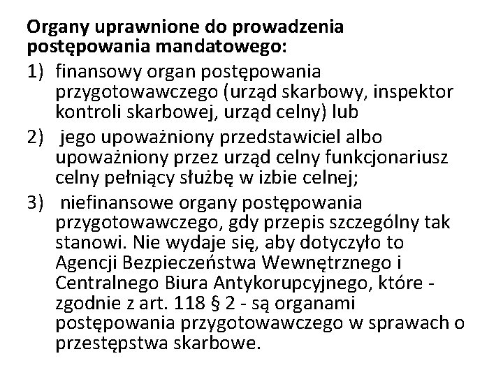 Organy uprawnione do prowadzenia postępowania mandatowego: 1) finansowy organ postępowania przygotowawczego (urząd skarbowy, inspektor