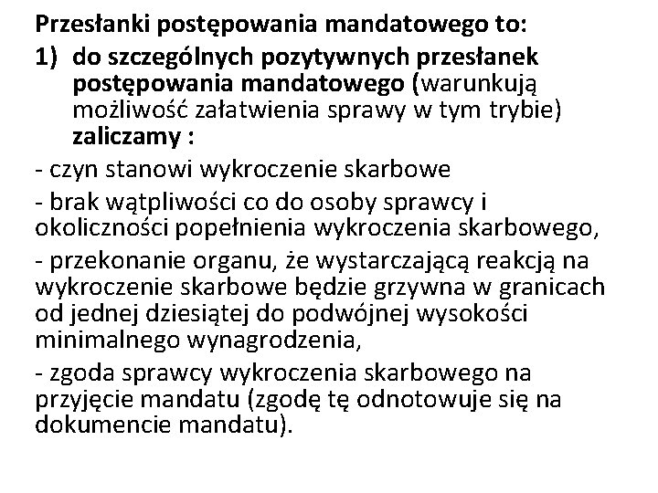 Przesłanki postępowania mandatowego to: 1) do szczególnych pozytywnych przesłanek postępowania mandatowego (warunkują możliwość załatwienia