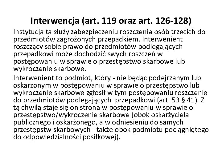 Interwencja (art. 119 oraz art. 126 -128) Instytucja ta służy zabezpieczeniu roszczenia osób trzecich