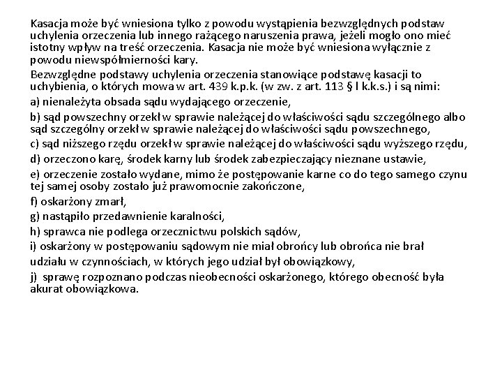 Kasacja może być wniesiona tylko z powodu wystąpienia bezwzględnych podstaw uchylenia orzeczenia lub innego Kasacja może być wniesiona tylko z powodu wystąpienia bezwzględnych podstaw uchylenia orzeczenia lub innego