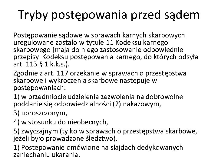 Tryby postępowania przed sądem Postępowanie sądowe w sprawach karnych skarbowych uregulowane zostało w tytule