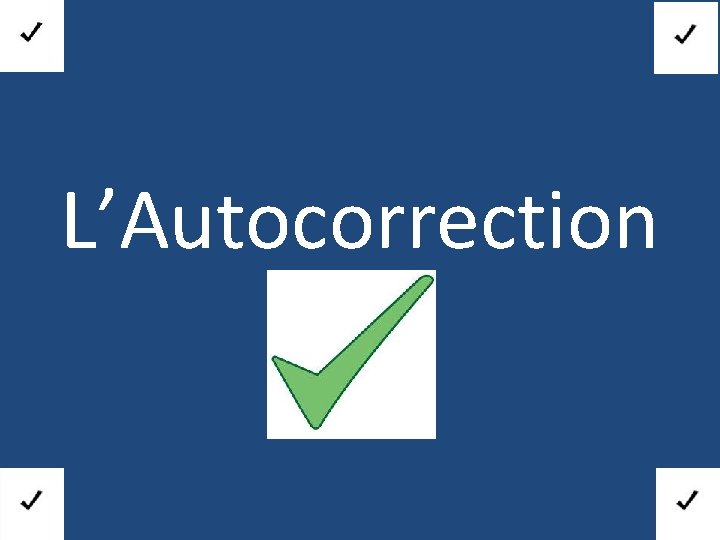 L’Autocorrection 