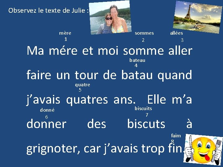 Observez le texte de Julie : mère 1 sommes 2 allées 3 Ma mére