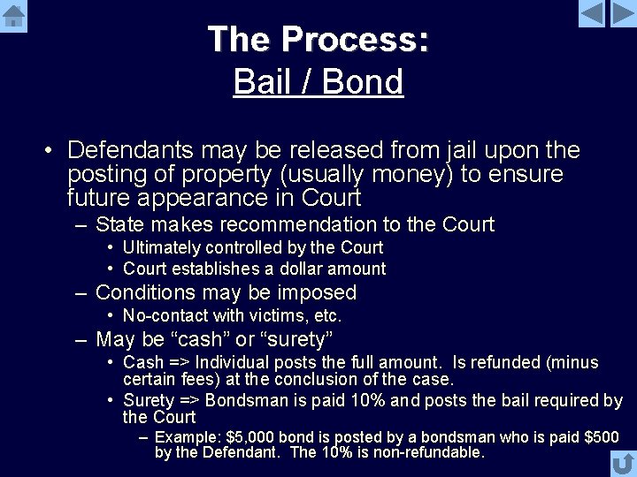 The Process: Bail / Bond • Defendants may be released from jail upon the